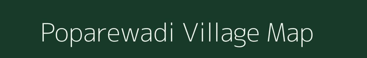 Poparewadi village map in Maharashtra