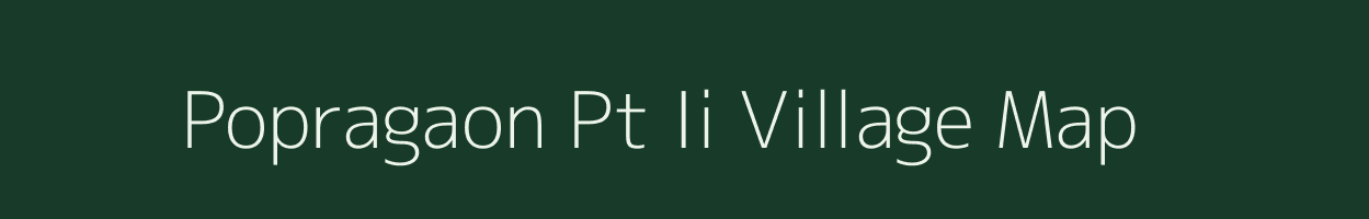 Popragaon Pt Ii village map in Assam