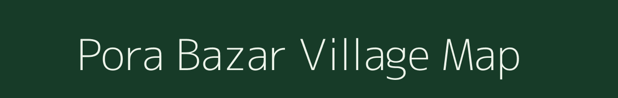 Pora Bazar village map in West Bengal