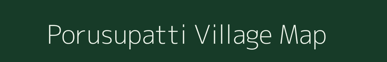 Porusupatti village map in Tamil Nadu