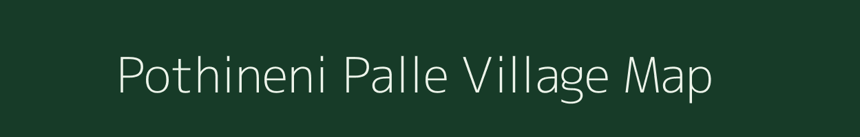 Pothineni Palle village map in Andhra Pradesh