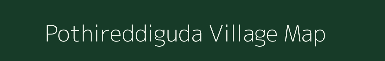 Pothireddiguda village map in Andhra Pradesh