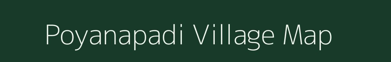 Poyanapadi village map in Tamil Nadu
