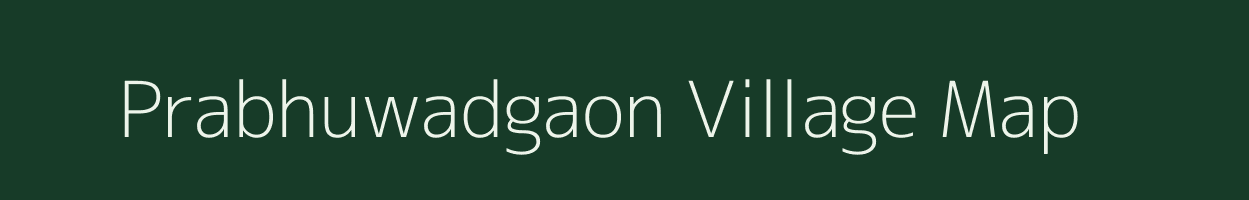 Prabhuwadgaon village map in Maharashtra