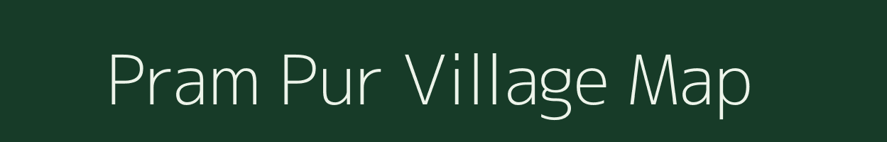 Pram Pur village map in Uttar Pradesh