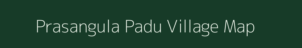 Prasangula Padu village map in Andhra Pradesh