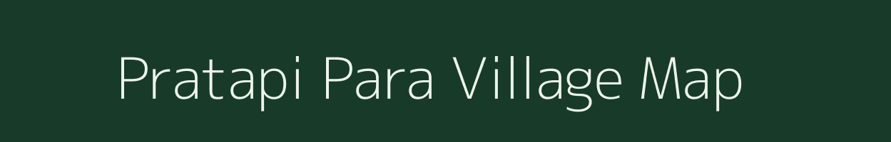 Pratapi Para village map in Assam