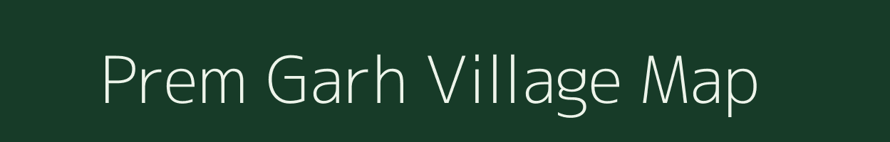 Prem Garh village map in Madhya Pradesh