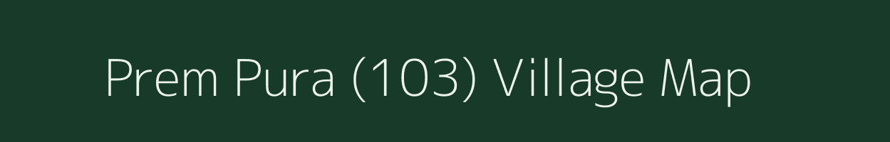 Prem Pura (103) village map in Haryana