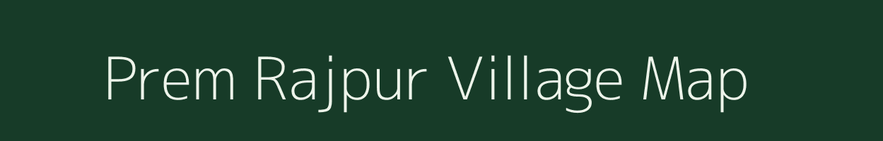 Prem Rajpur village map in Uttar Pradesh