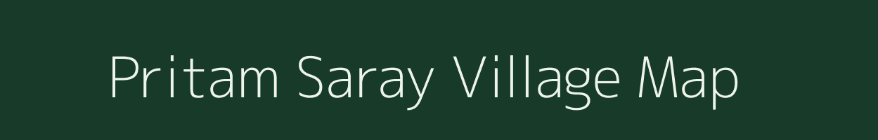 Pritam Saray village map in Uttar Pradesh