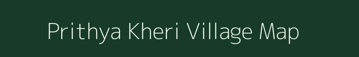 Prithya Kheri village map in Rajasthan