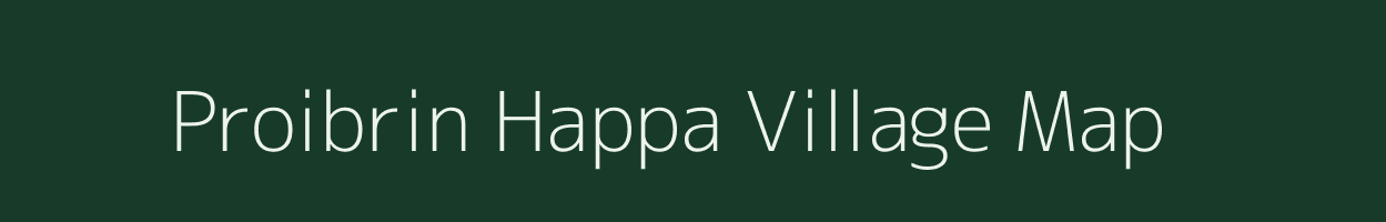 Proibrin Happa village map in Arunachal Pradesh