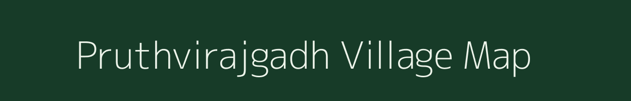 Pruthvirajgadh village map in Gujarat