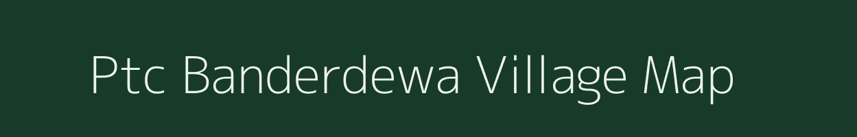 Ptc Banderdewa village map in Arunachal Pradesh