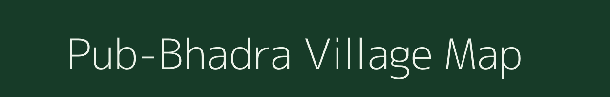 Pub-Bhadra village map in Assam