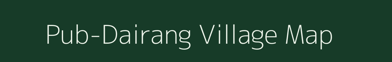 Pub-Dairang village map in Assam