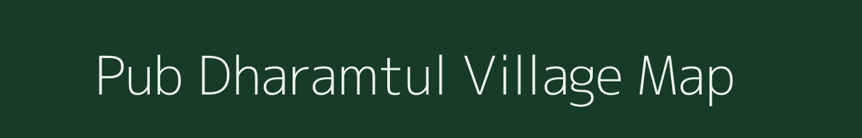 Pub Dharamtul village map in Assam