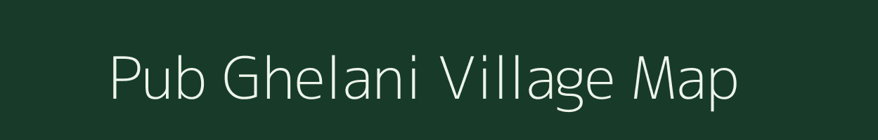 Pub Ghelani village map in Assam