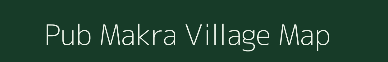 Pub Makra village map in Assam