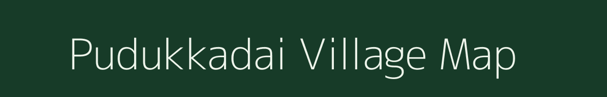 Pudukkadai village map in Tamil Nadu