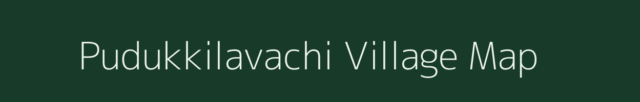 Pudukkilavachi village map in Tamil Nadu