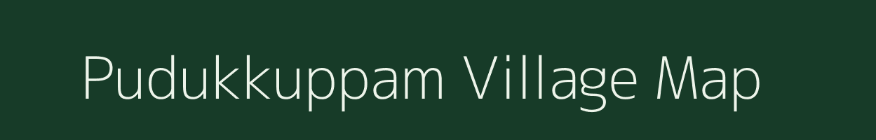 Pudukkuppam village map in Tamil Nadu