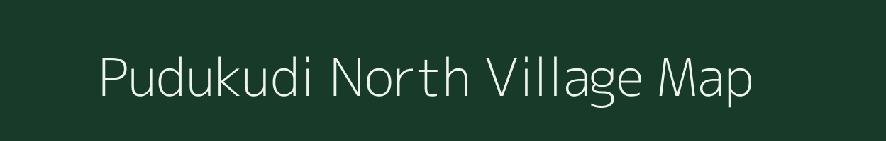 Pudukudi North village map in Tamil Nadu