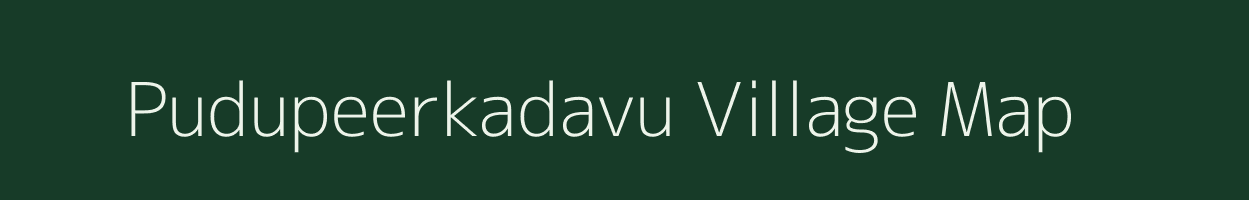 Pudupeerkadavu village map in Tamil Nadu