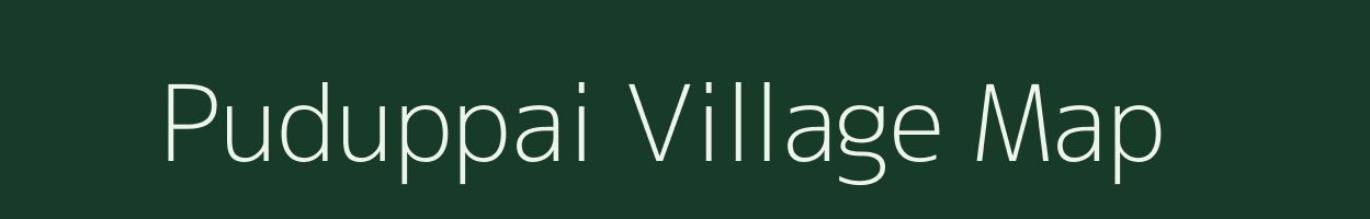 Puduppai village map in Tamil Nadu