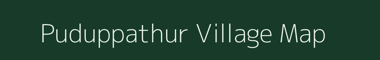 Puduppathur village map in Tamil Nadu