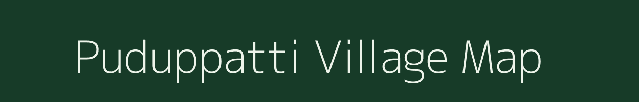 Puduppatti village map in Tamil Nadu