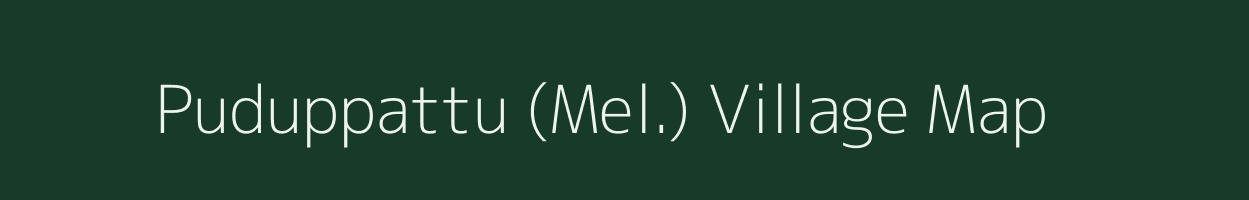 Puduppattu (Mel.) village map in Tamil Nadu