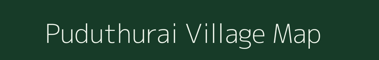 Puduthurai village map in Tamil Nadu