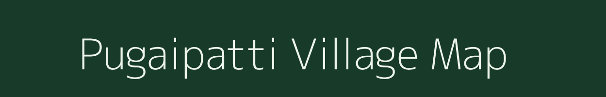 Pugaipatti village map in Tamil Nadu