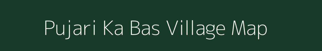 Pujari Ka Bas village map in Rajasthan