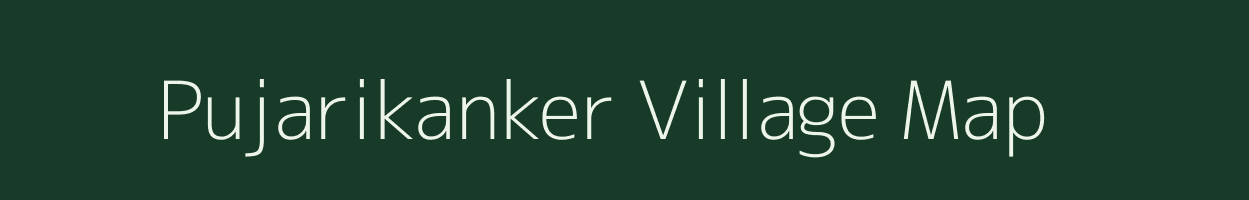 Pujarikanker village map in Chhattisgarh