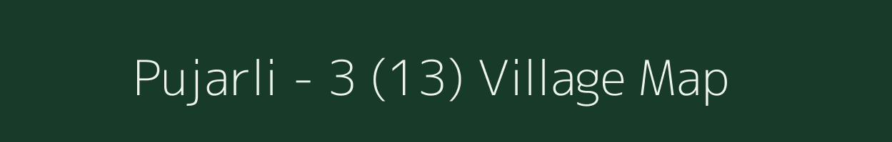 Pujarli - 3 (13) village map in Himachal Pradesh