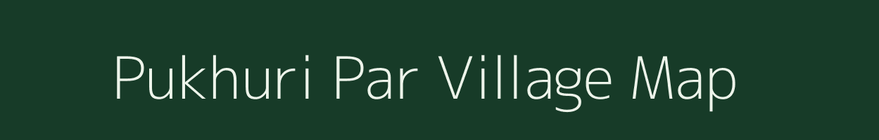 Pukhuri Par village map in Assam