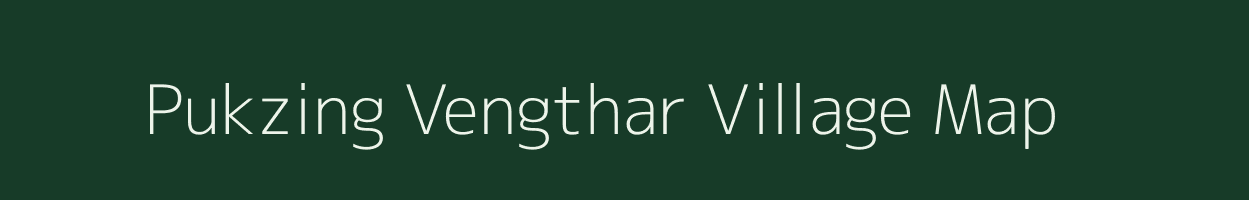 Pukzing Vengthar village map in Mizoram