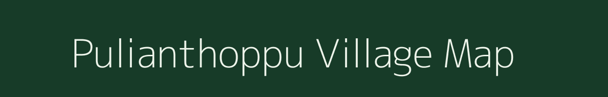 Pulianthoppu village map in Tamil Nadu