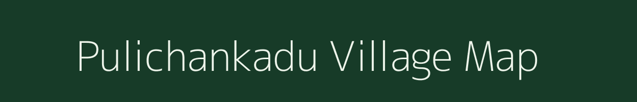 Pulichankadu village map in Tamil Nadu