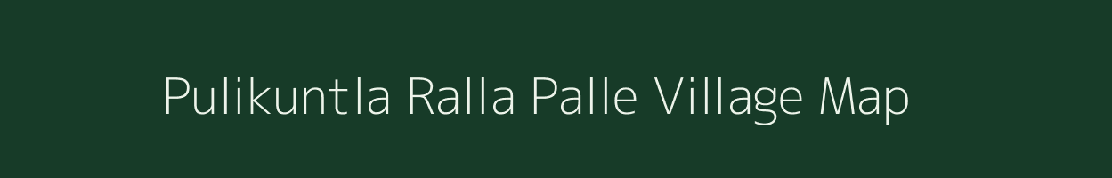 Pulikuntla Ralla Palle village map in Andhra Pradesh