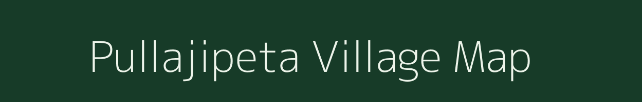 Pullajipeta village map in Andhra Pradesh