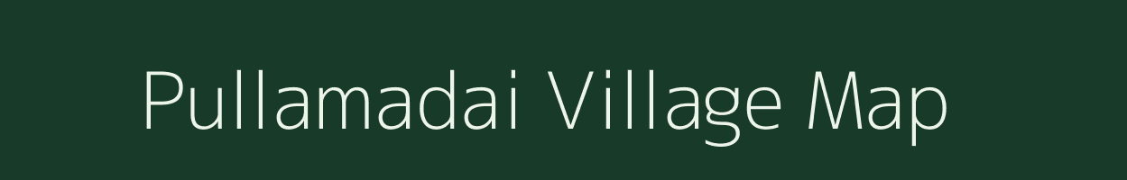 Pullamadai village map in Tamil Nadu
