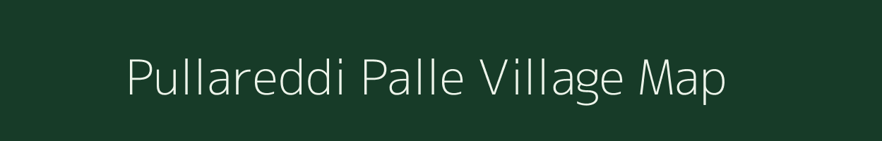 Pullareddi Palle village map in Andhra Pradesh