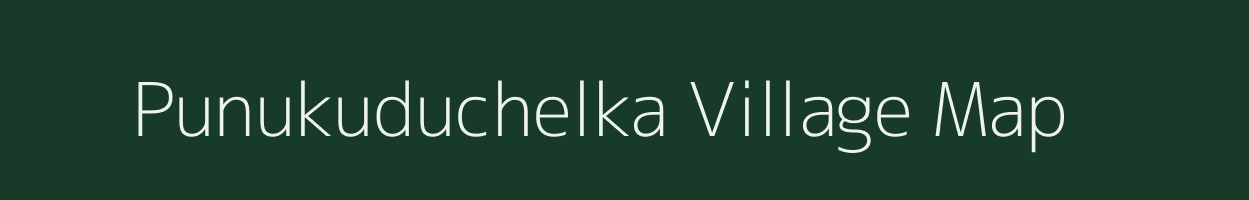 Punukuduchelka village map in Andhra Pradesh