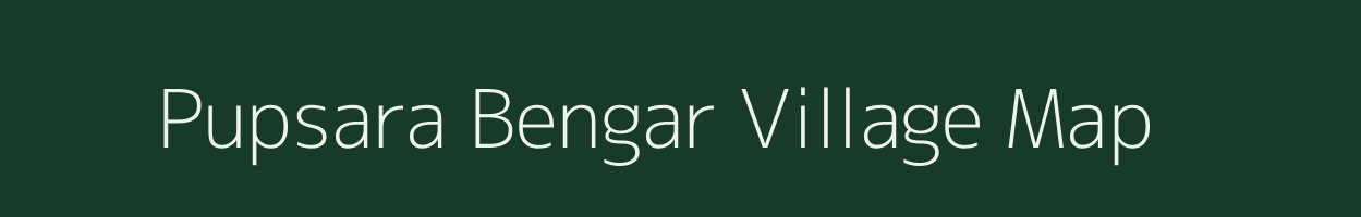 Pupsara Bengar village map in Uttar Pradesh