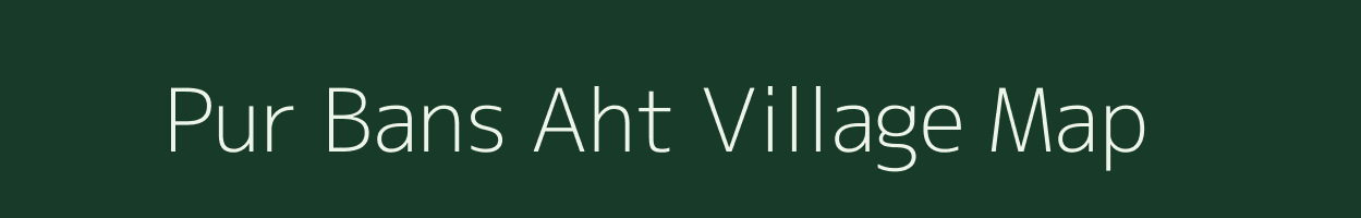 Pur Bans Aht village map in Uttar Pradesh