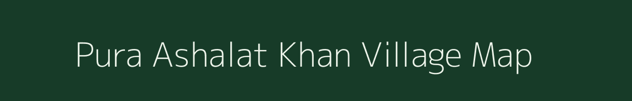 Pura Ashalat Khan village map in Uttar Pradesh
